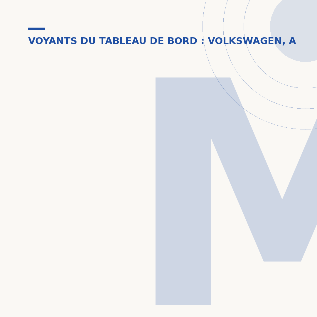 Messages tableau de bord Volkswagen : comprendre les voyants