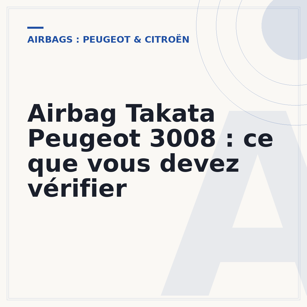 Airbag Takata Peugeot 3008 : ce que vous devez vérifier