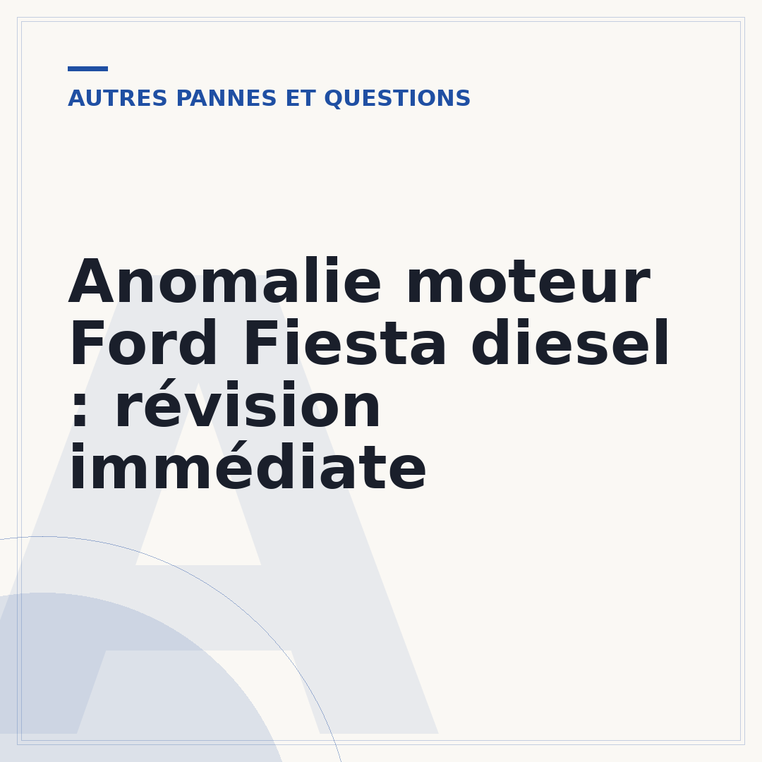 Anomalie moteur Ford Fiesta diesel : révision immédiate