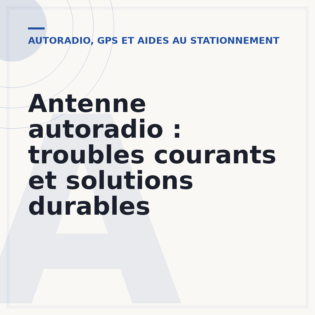 Antenne autoradio : troubles courants et solutions durables