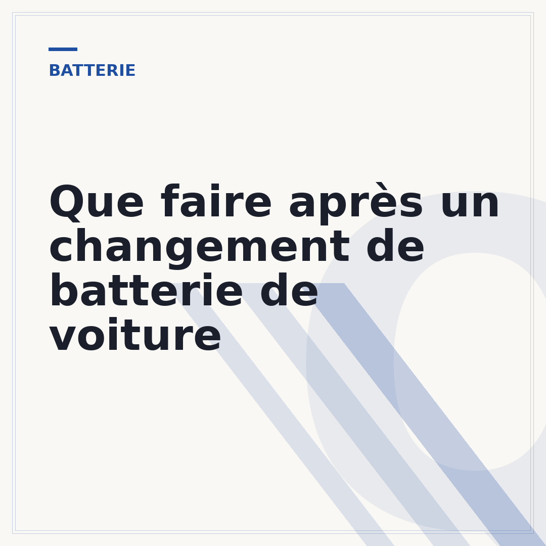 Que faire après un changement de batterie de voiture