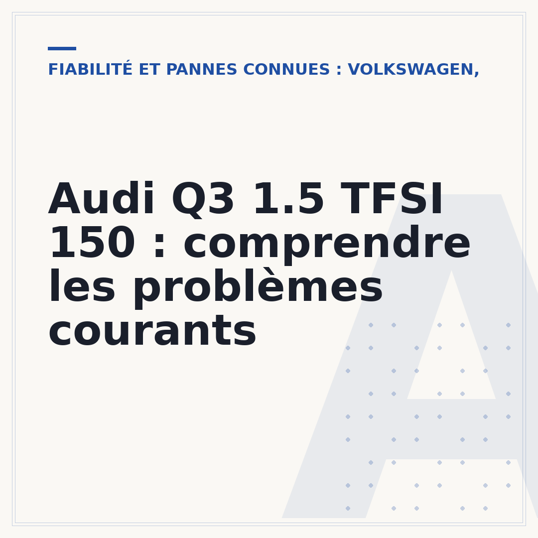 Audi Q3 1.5 TFSI 150 : comprendre les problèmes courants