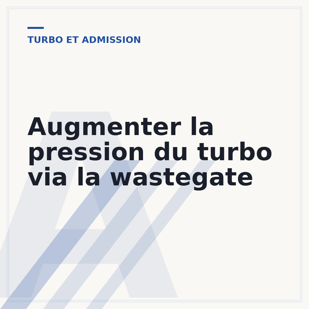 Augmenter la pression du turbo via la wastegate