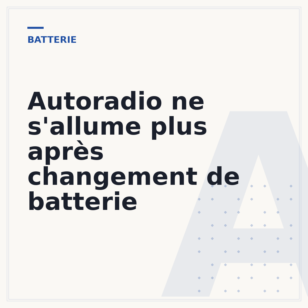 Autoradio ne s'allume plus après changement de batterie