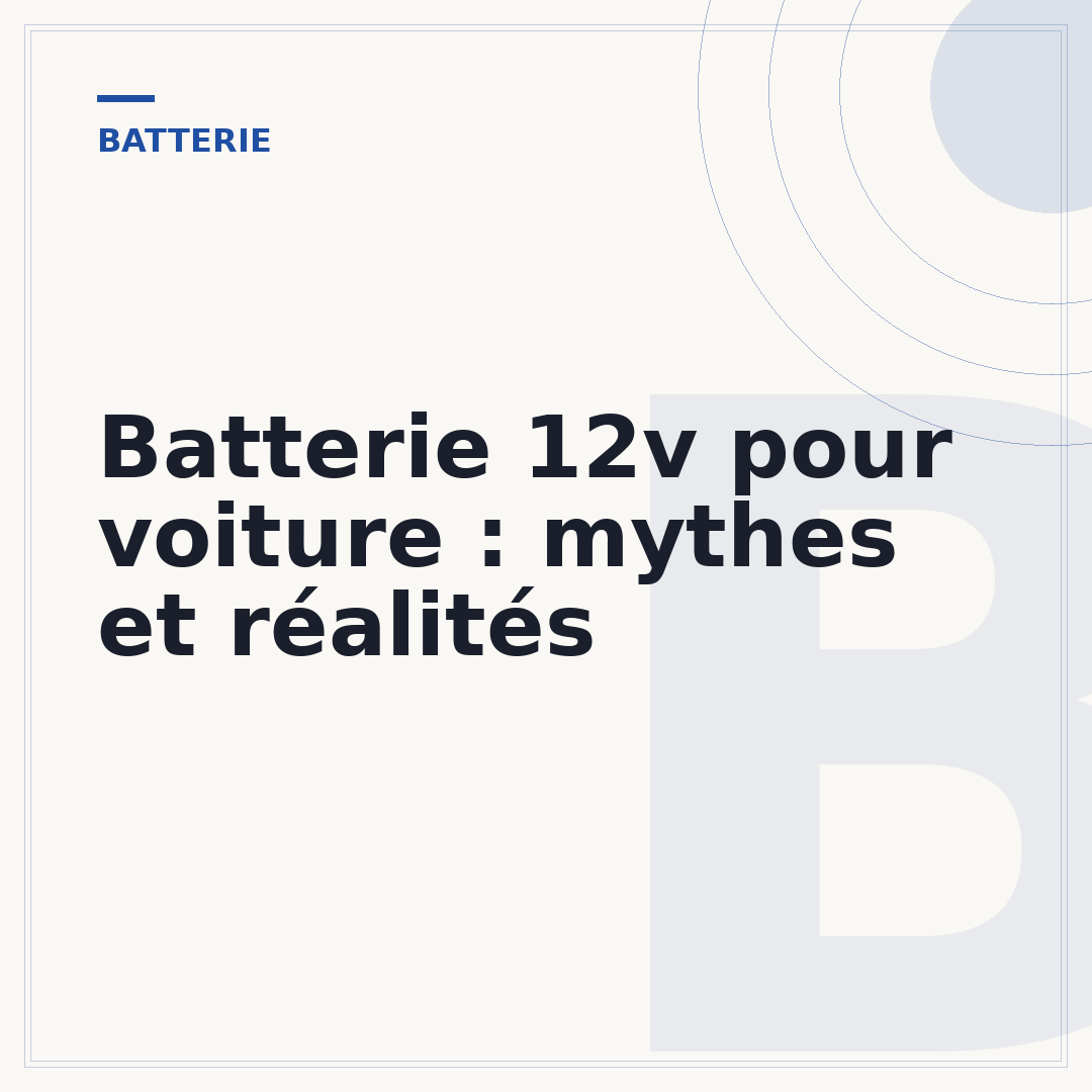 Batterie 12v pour voiture : mythes et réalités