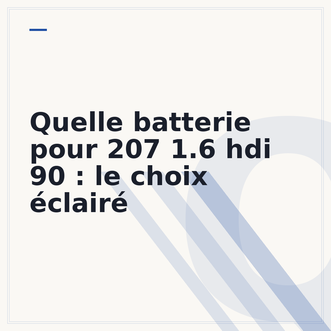 Quelle batterie pour 207 1.6 hdi 90 : le choix éclairé