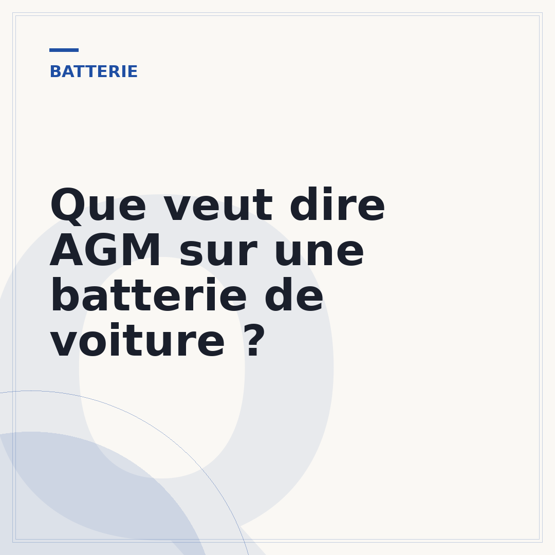 Que veut dire AGM sur une batterie de voiture ?