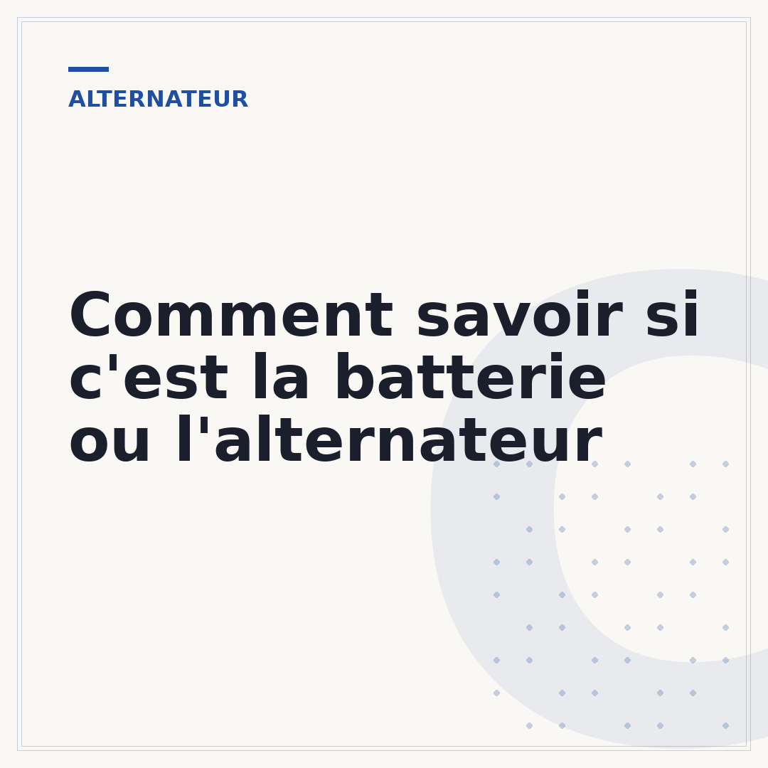 Comment savoir si c'est la batterie ou l'alternateur