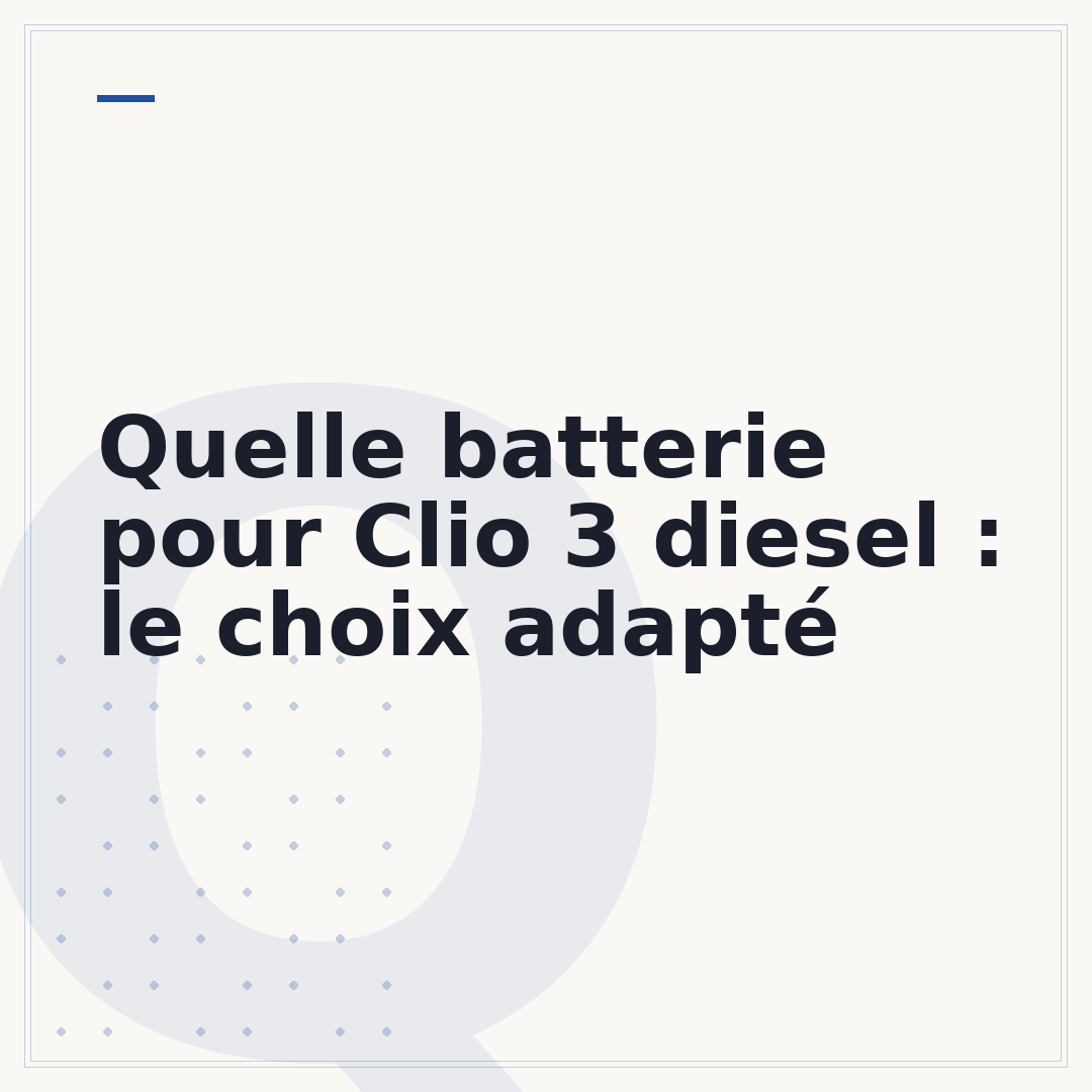 Quelle batterie pour Clio 3 diesel : le choix adapté