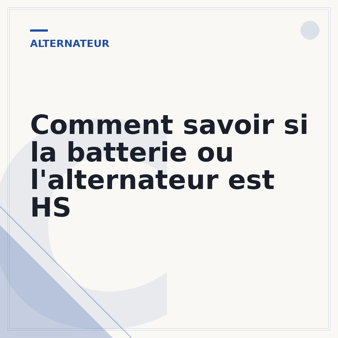 Comment savoir si la batterie ou l'alternateur est HS