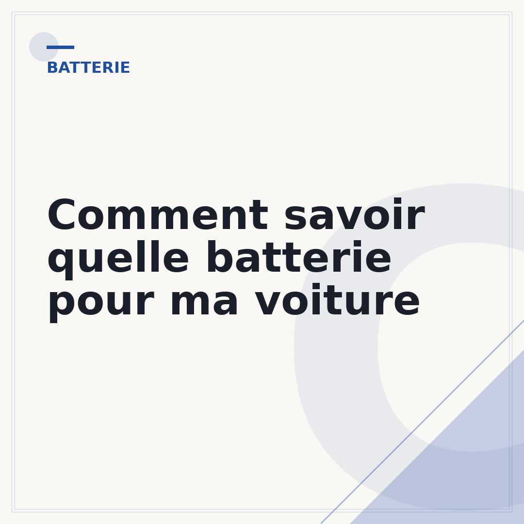 Comment savoir quelle batterie pour ma voiture