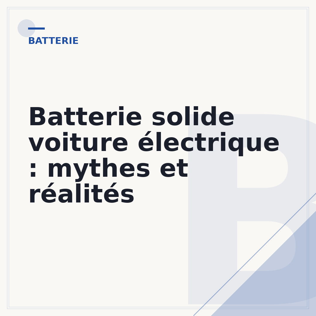 Batterie solide voiture électrique : mythes et réalités