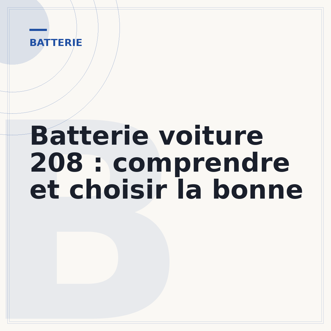 Batterie voiture 208 : comprendre et choisir la bonne