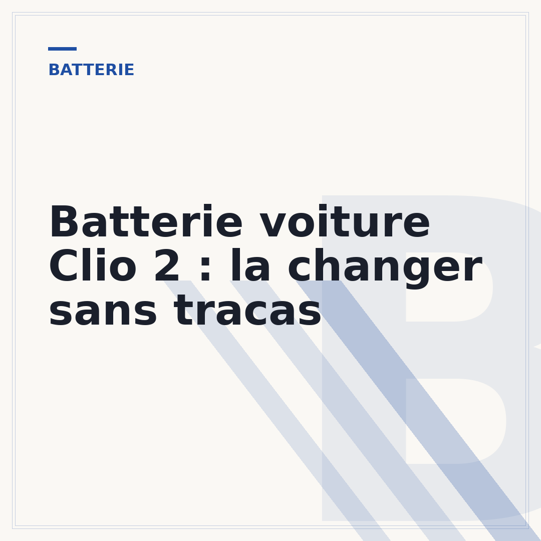 Batterie voiture Clio 2 : la changer sans tracas