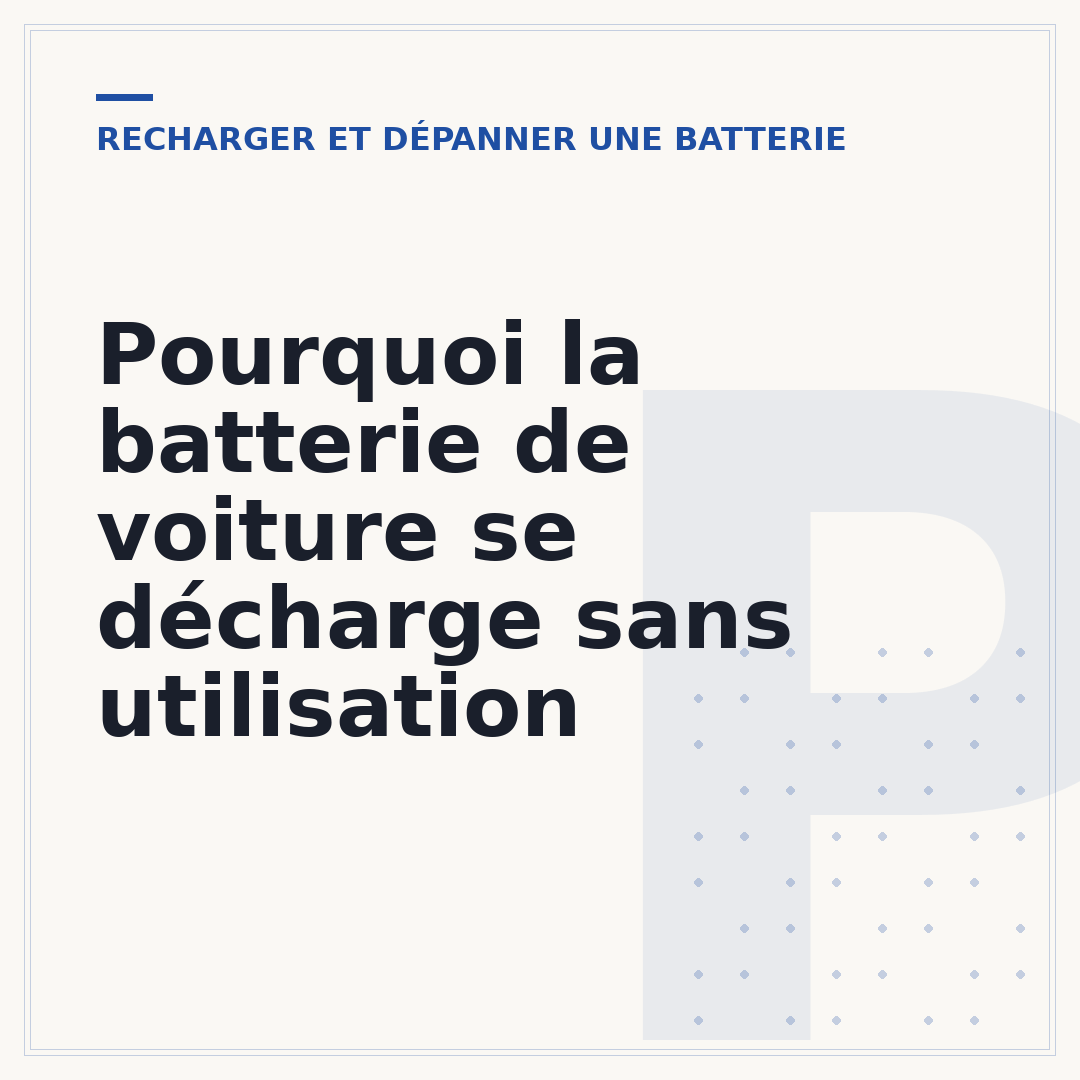 Pourquoi la batterie de voiture se décharge sans utilisation