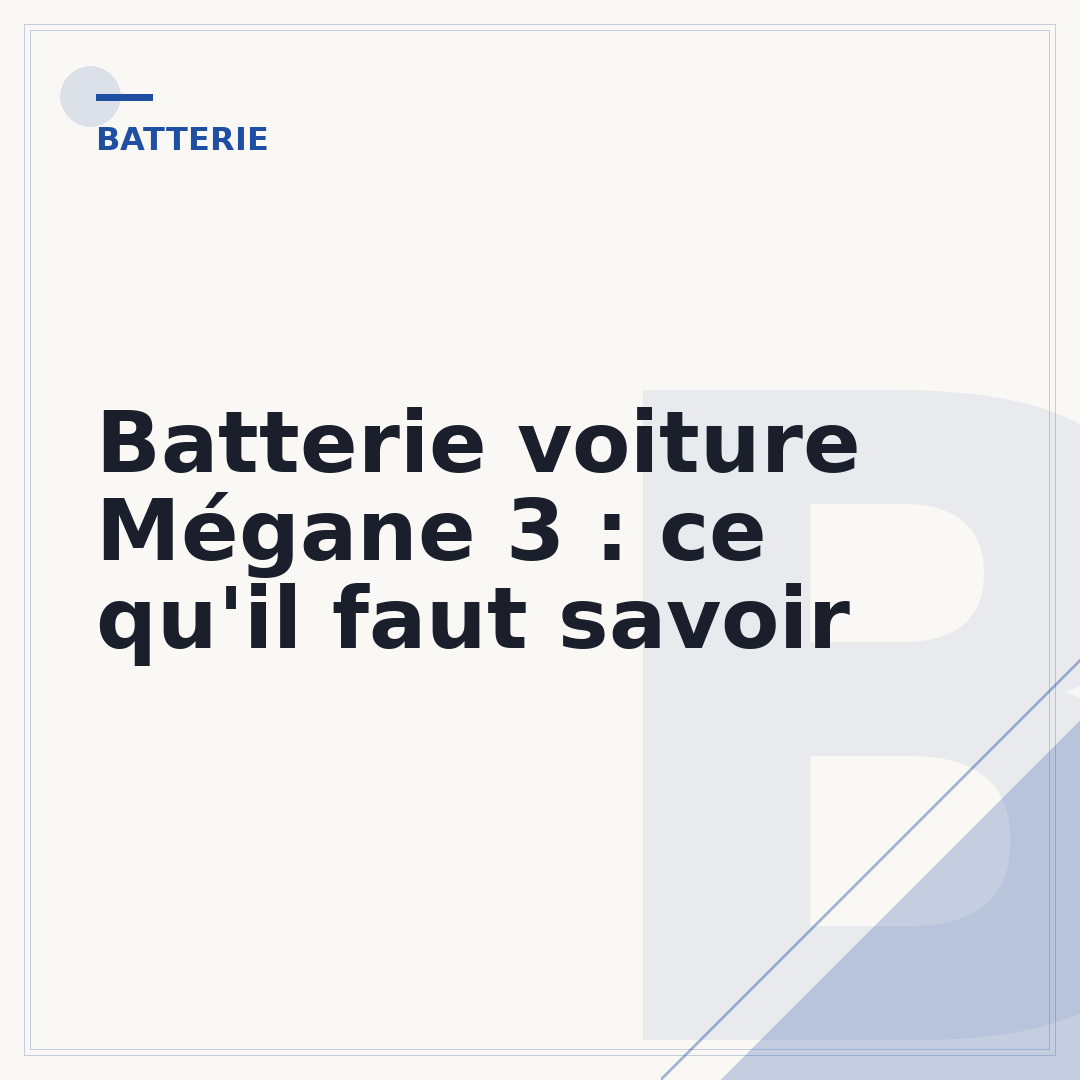 Batterie voiture Mégane 3 : ce qu'il faut savoir