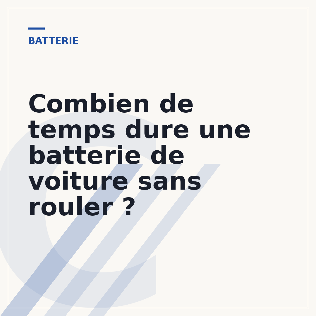 Combien de temps dure une batterie de voiture sans rouler ?