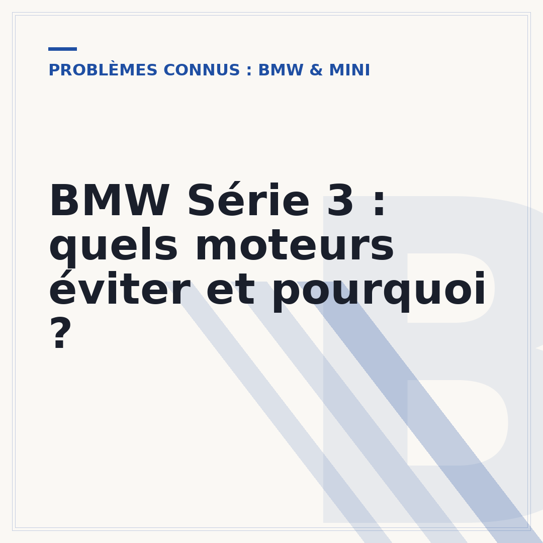 BMW Série 3 : quels moteurs éviter et pourquoi ?