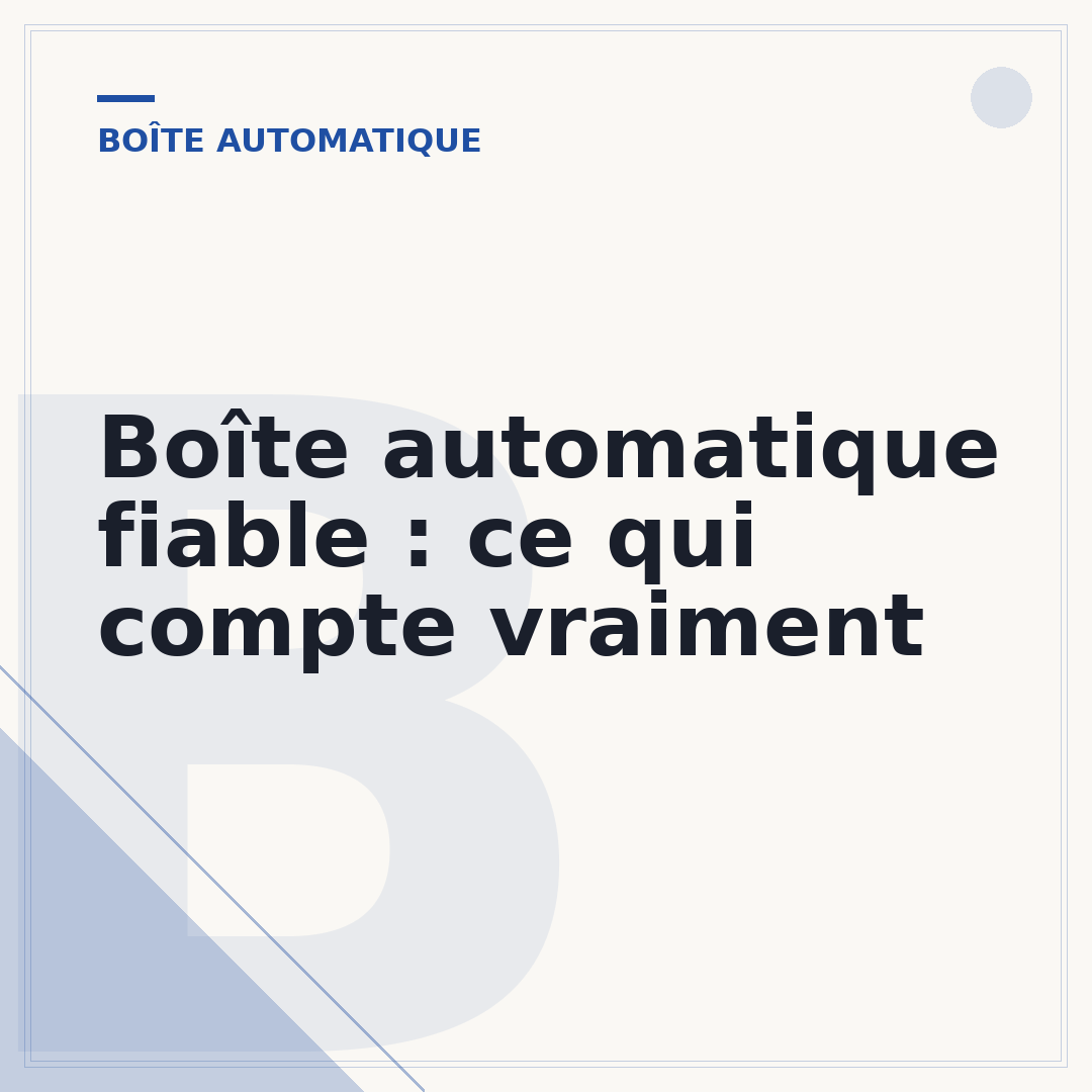 Boîte automatique fiable : ce qui compte vraiment