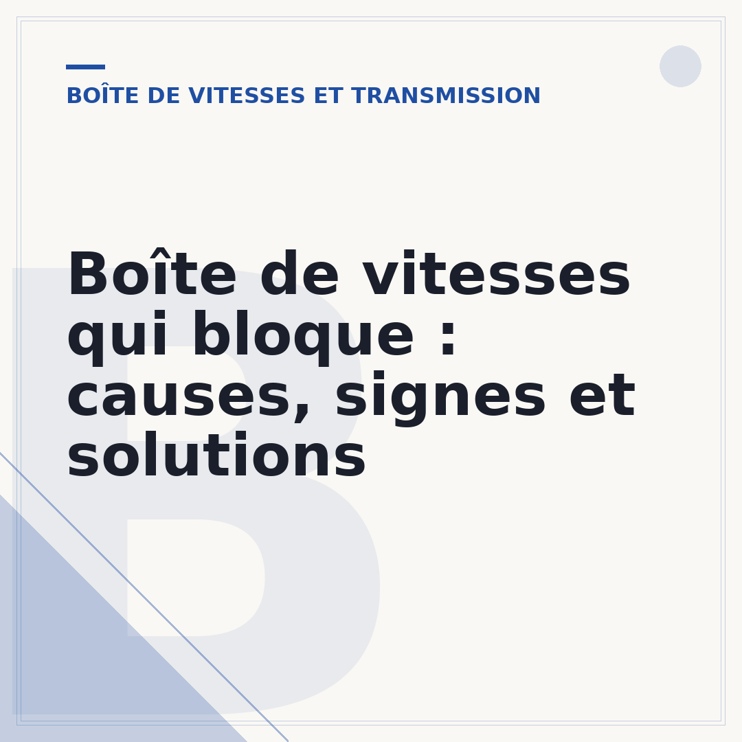 Boîte de vitesses qui bloque : causes, signes et solutions