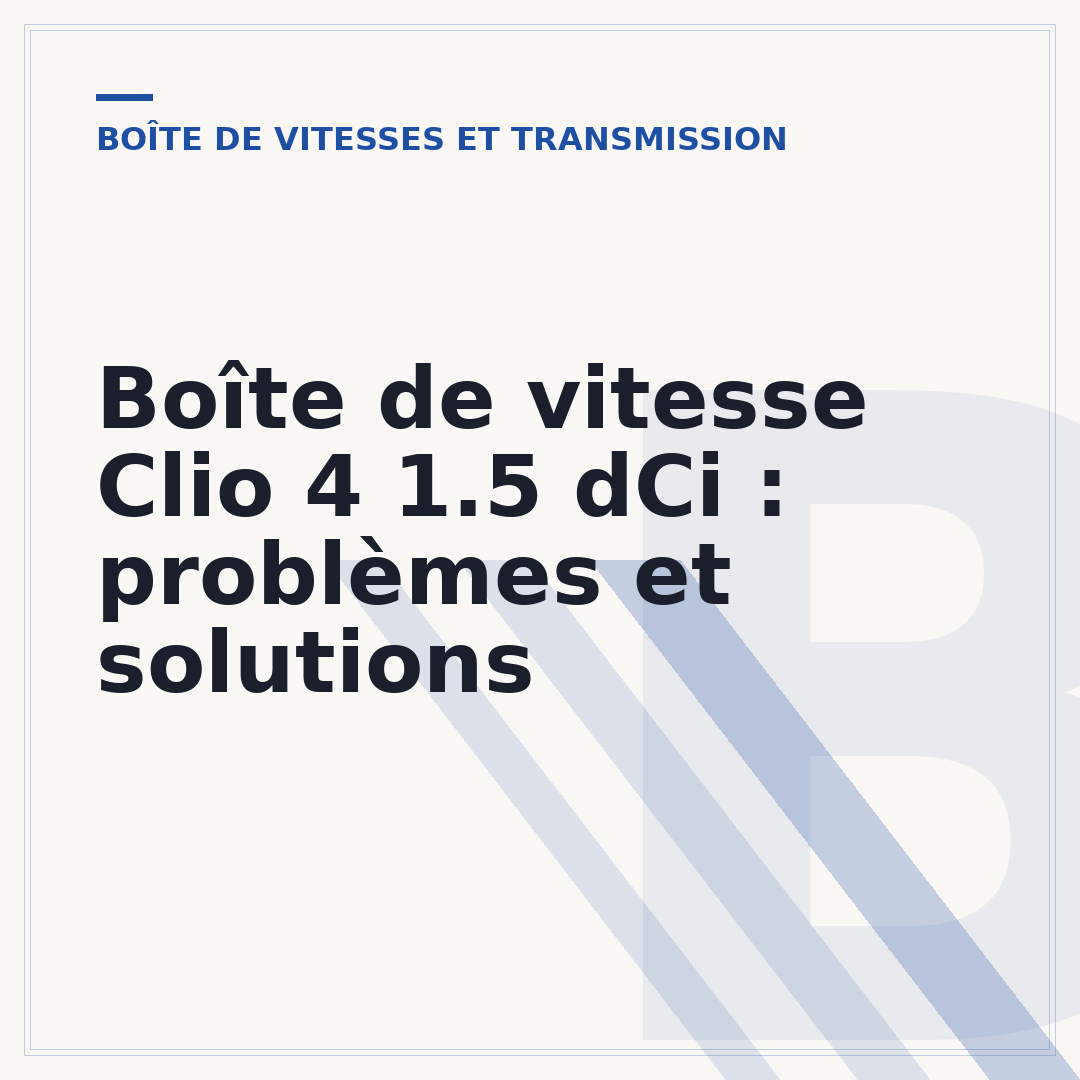 Boîte de vitesse Clio 4 1.5 dCi : problèmes et solutions