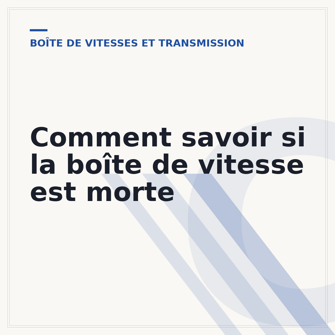 Comment savoir si la boîte de vitesse est morte