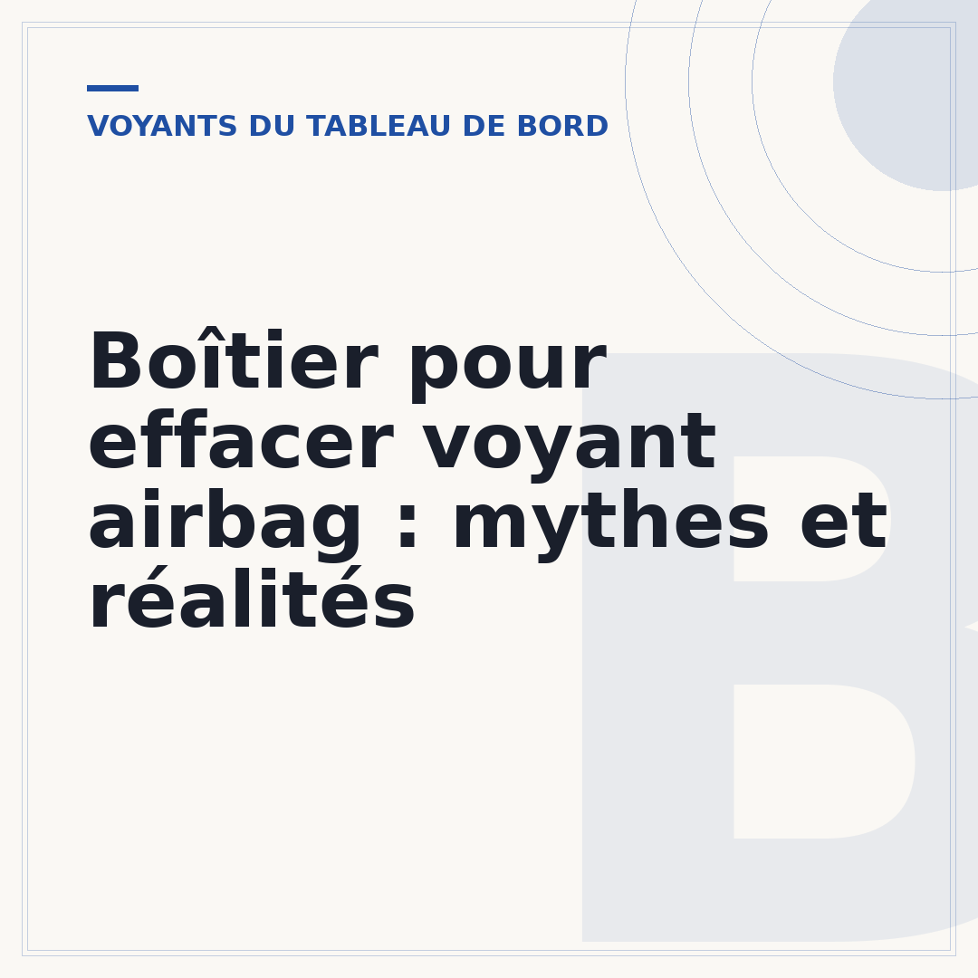 Boîtier pour effacer voyant airbag : mythes et réalités