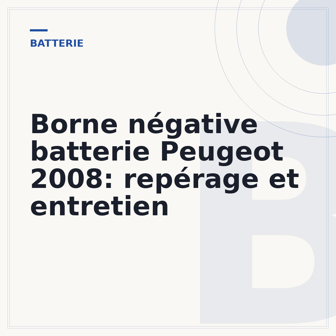 Borne négative batterie Peugeot 2008: repérage et entretien