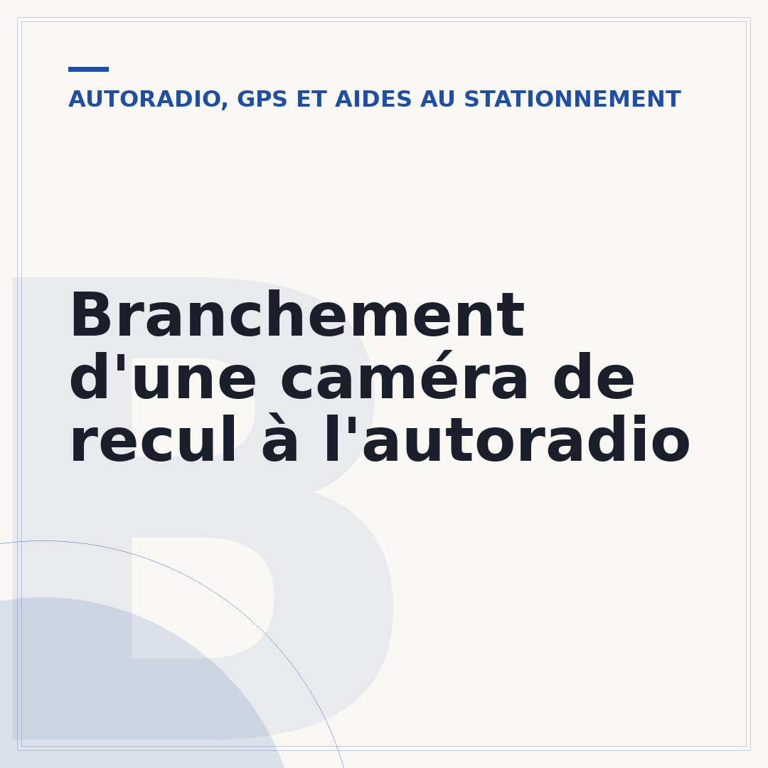 Branchement d'une caméra de recul à l'autoradio