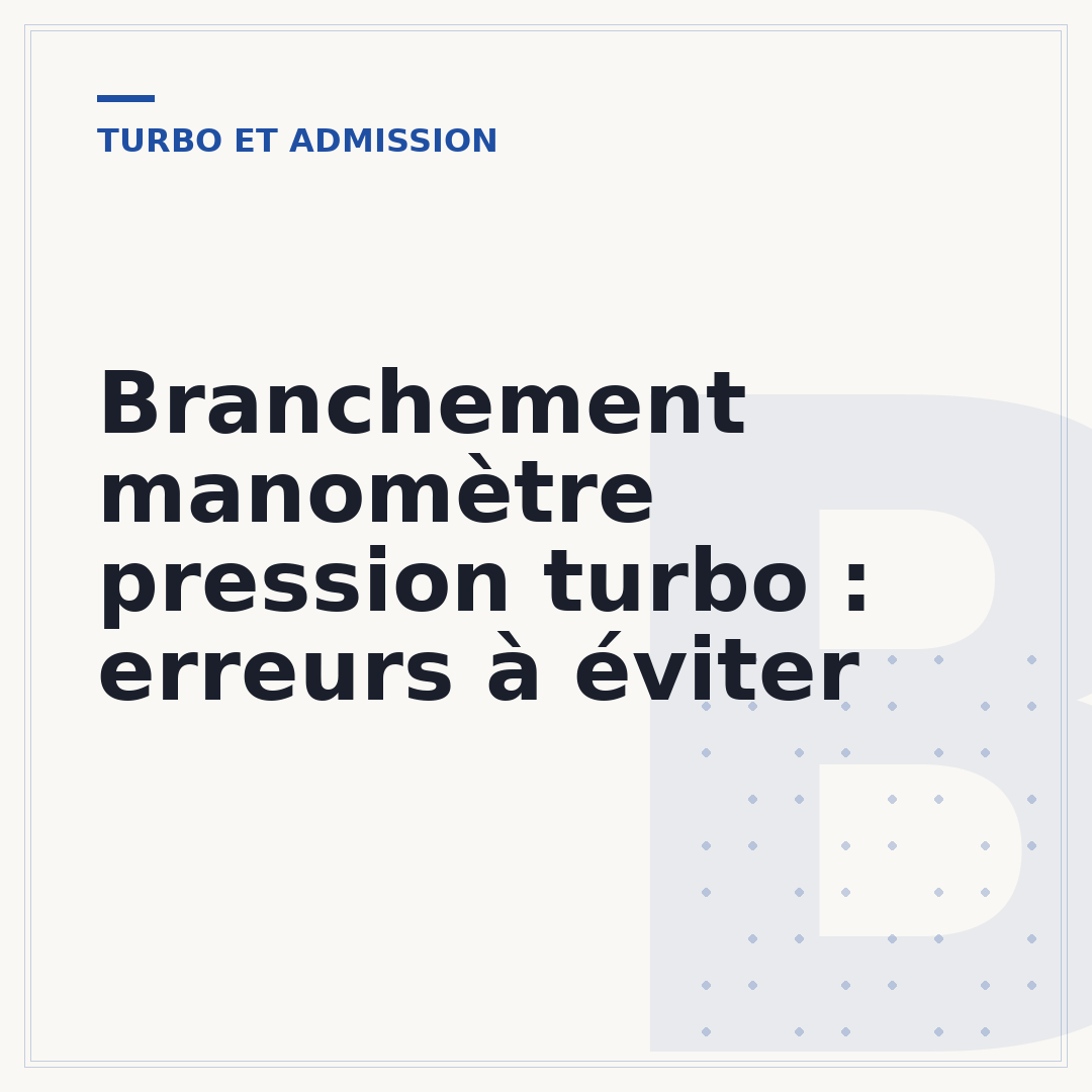 Branchement manomètre pression turbo : erreurs à éviter