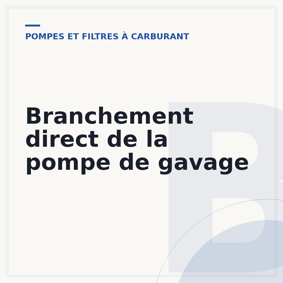 Branchement direct de la pompe de gavage