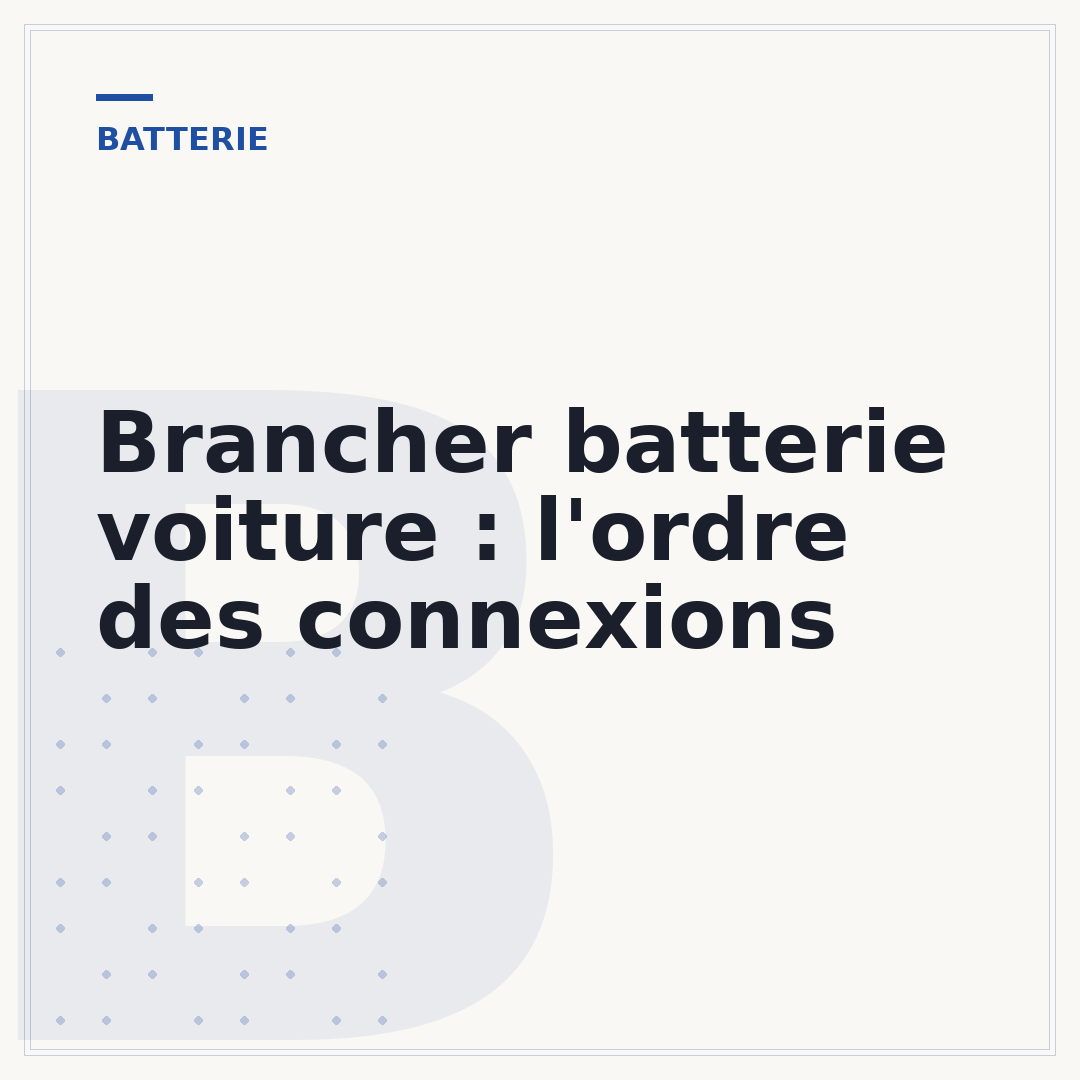 Brancher batterie voiture : l'ordre des connexions