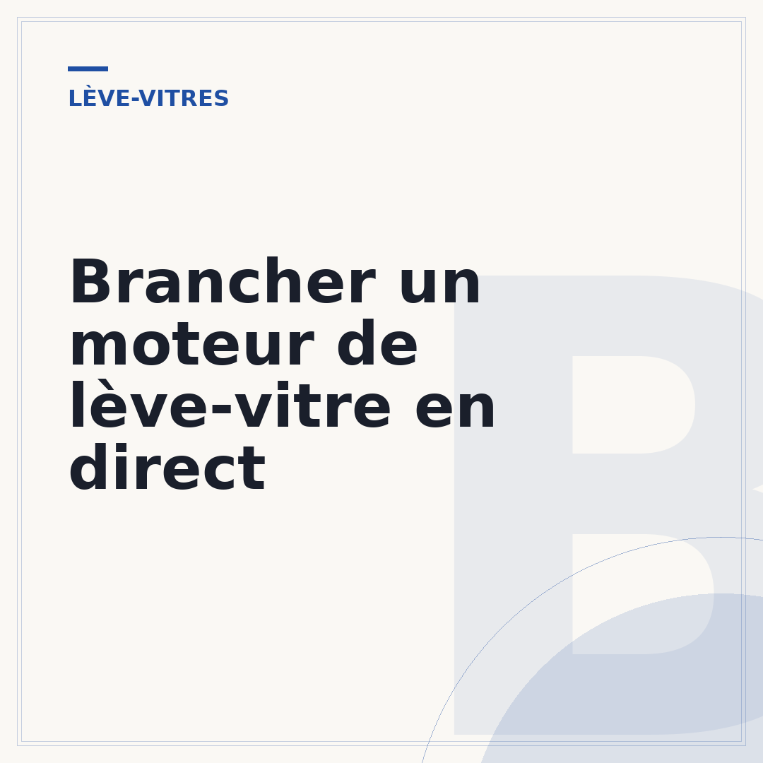 Brancher un moteur de lève-vitre en direct