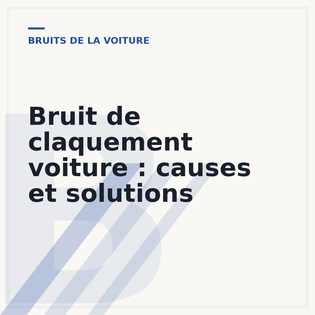 Bruit de claquement voiture : causes et solutions