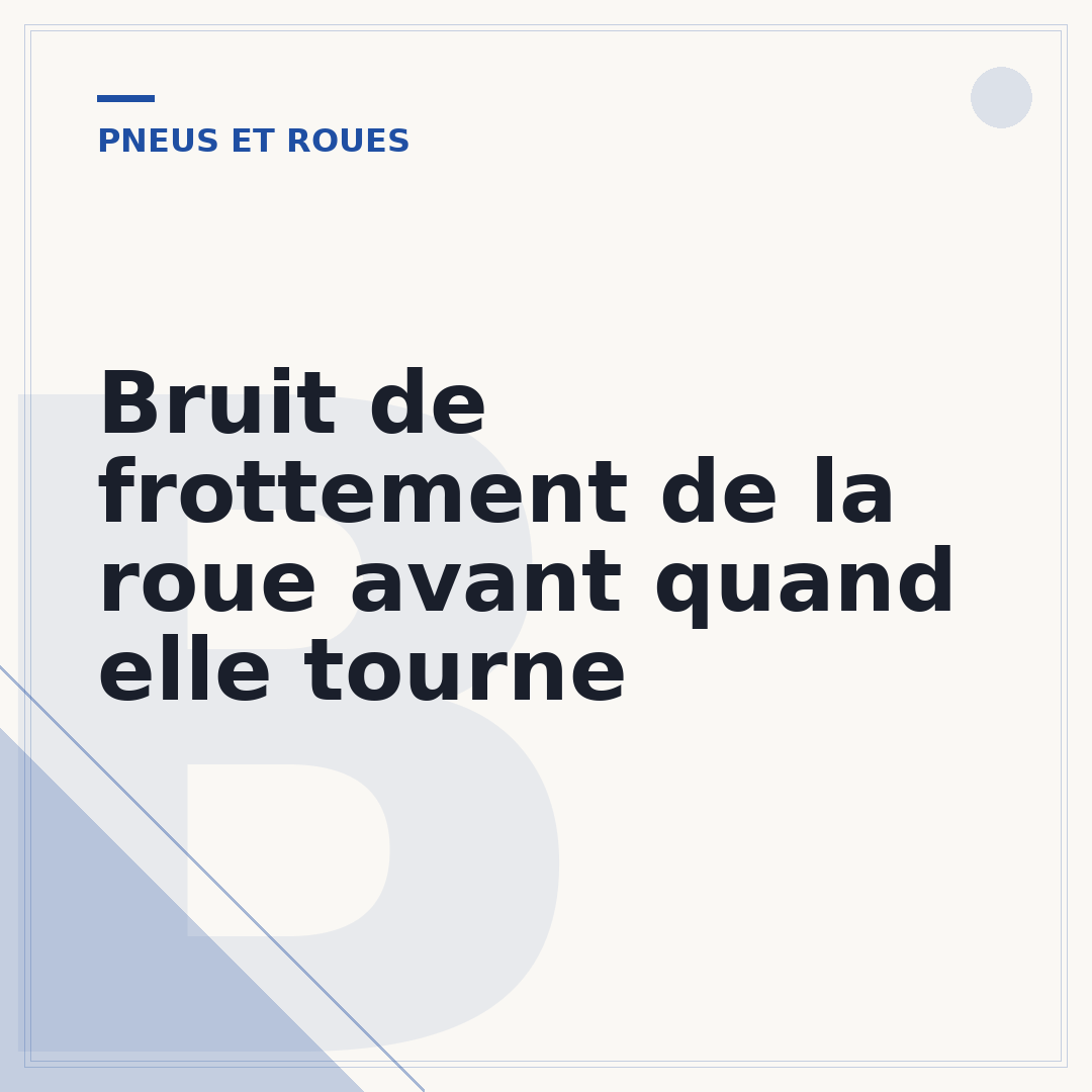 Bruit de frottement de la roue avant quand elle tourne