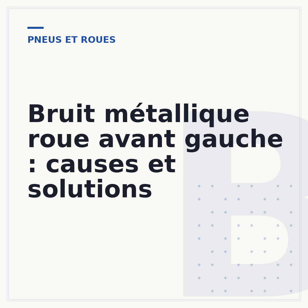 Bruit métallique roue avant gauche : causes et solutions