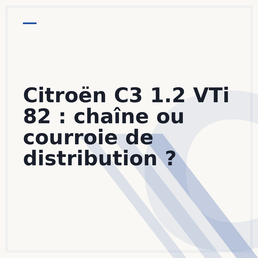 Citroën C3 1.2 VTi 82 : chaîne ou courroie de distribution ?