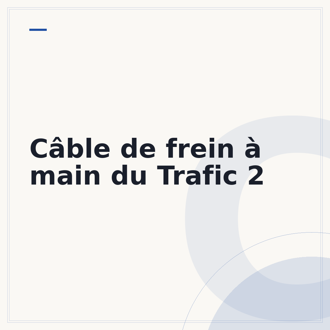 Câble de frein à main du Trafic 2