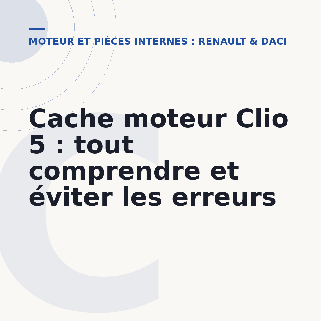 Cache moteur Clio 5 : tout comprendre et éviter les erreurs