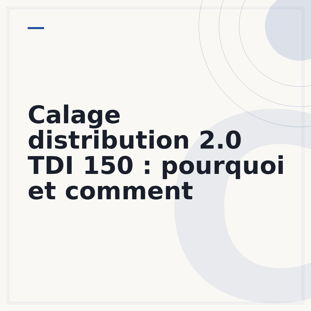 Calage distribution 2.0 TDI 150 : pourquoi et comment