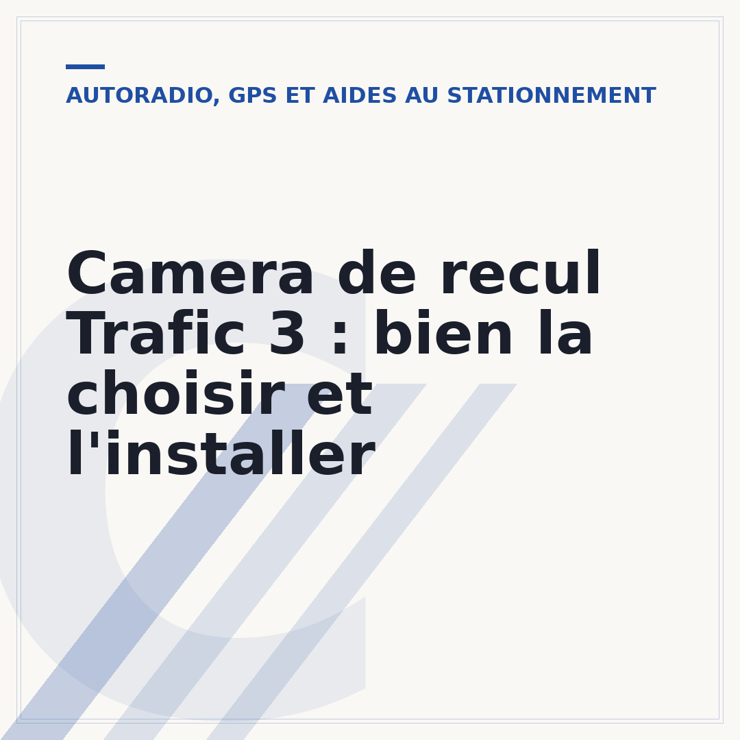 Camera de recul Trafic 3 : bien la choisir et l'installer
