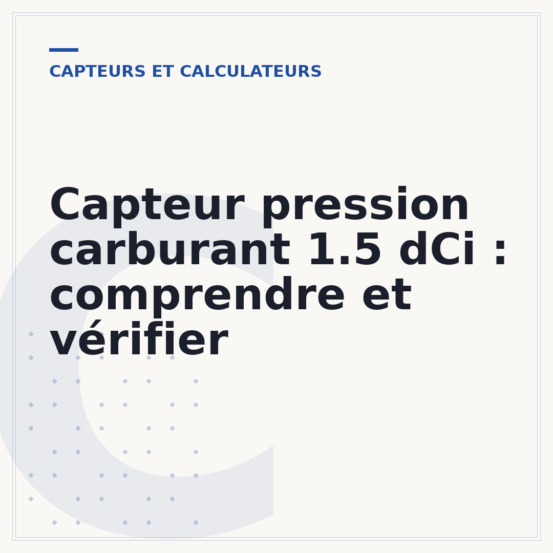 Capteur pression carburant 1.5 dCi : comprendre et vérifier