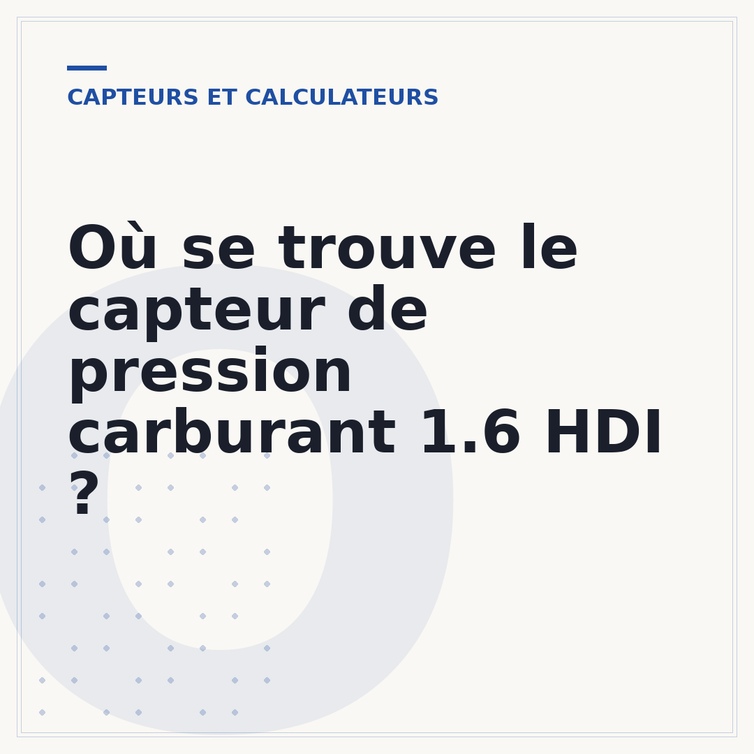Où se trouve le capteur de pression carburant 1.6 HDI ?
