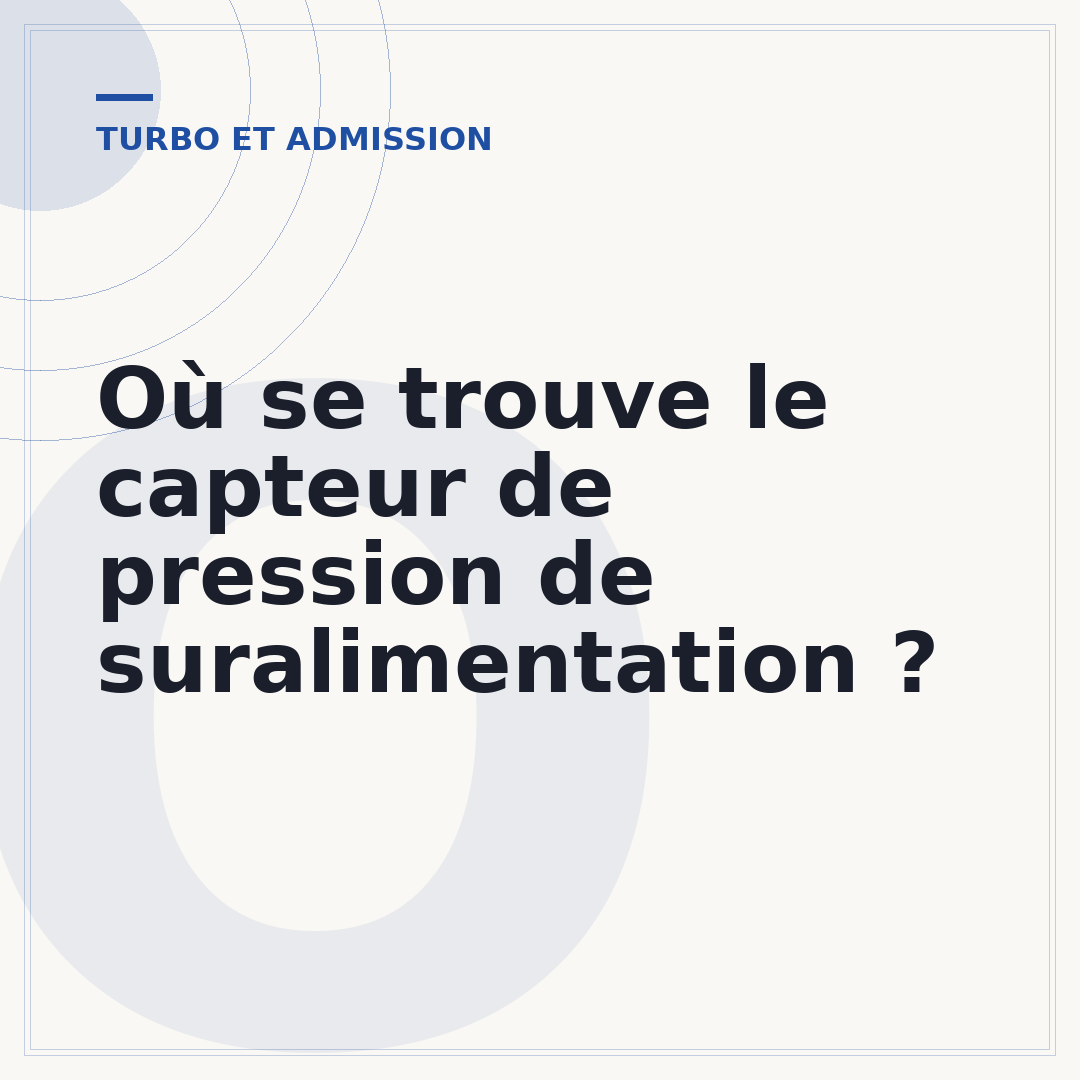Où se trouve le capteur de pression de suralimentation ?