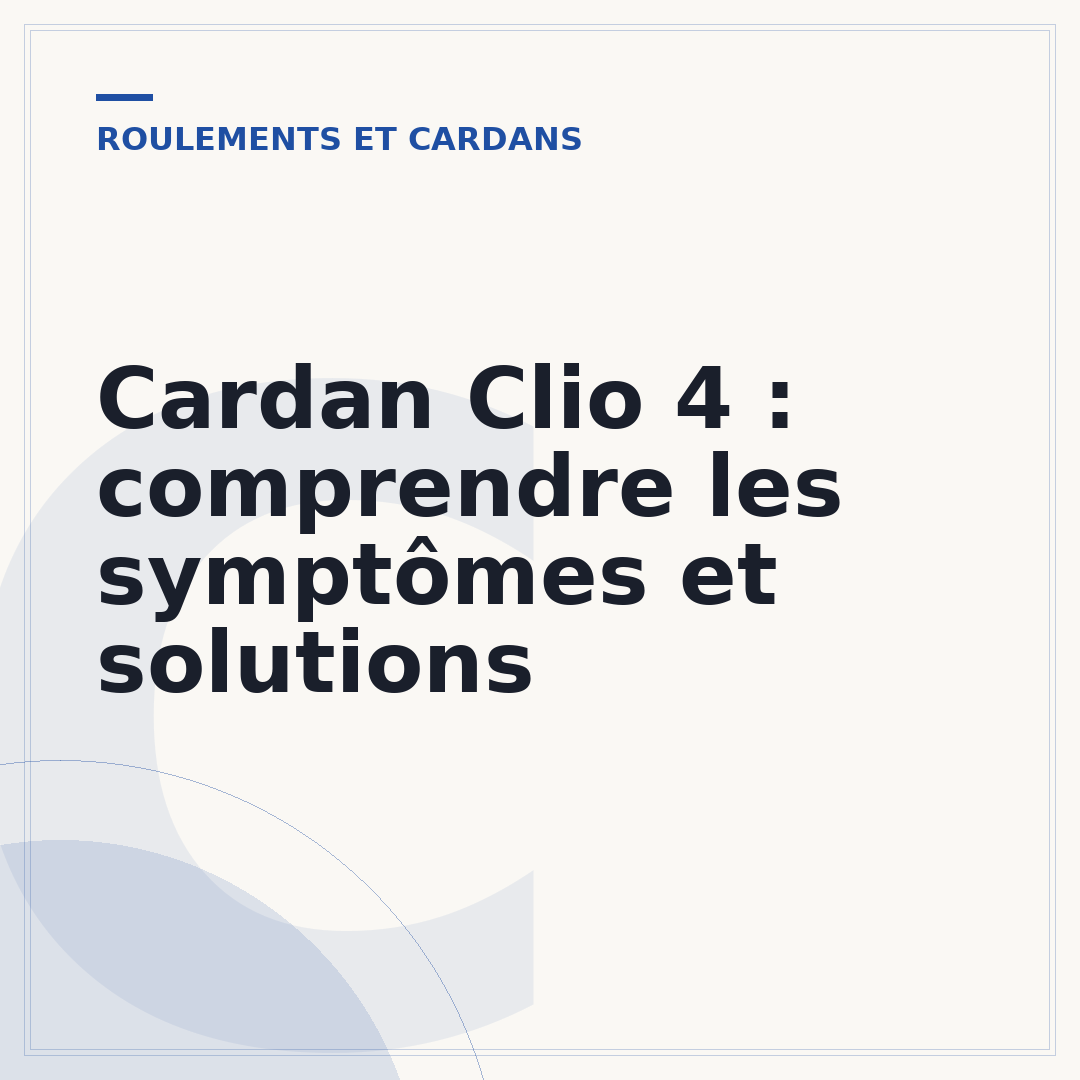 Cardan Clio 4 : comprendre les symptômes et solutions