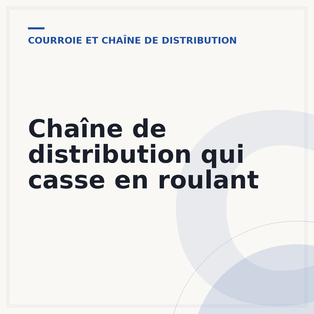 Chaîne de distribution qui casse en roulant