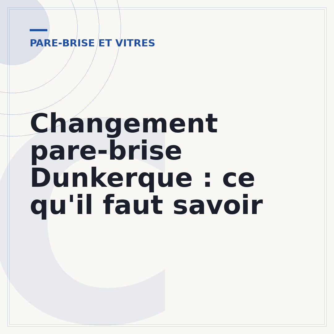 Changement pare-brise Dunkerque : ce qu'il faut savoir