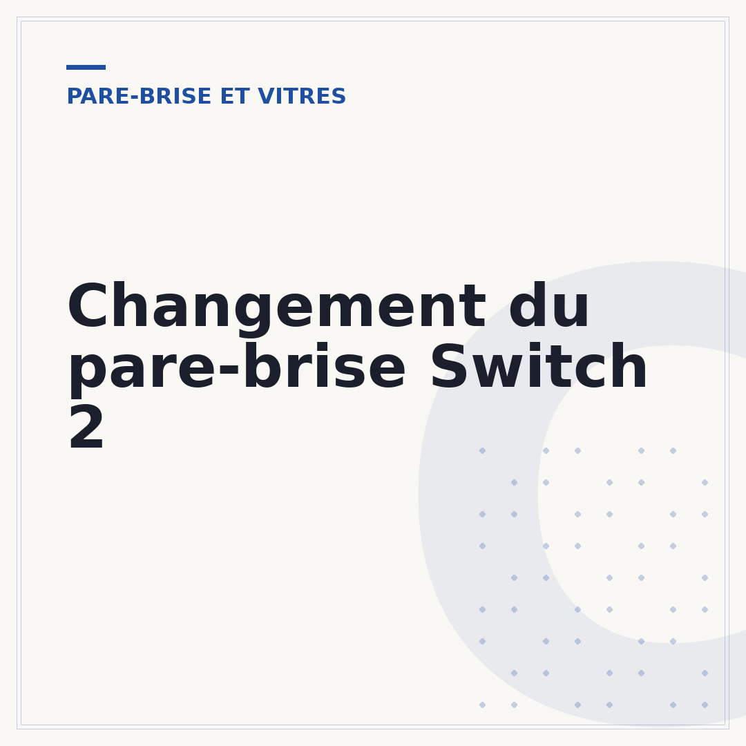 Changement du pare-brise Switch 2