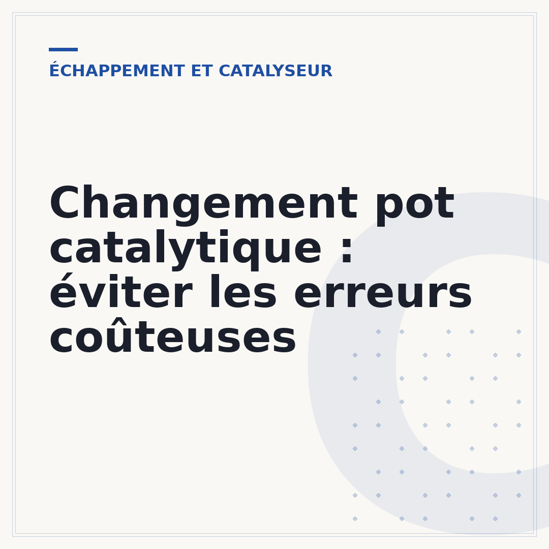 Changement pot catalytique : éviter les erreurs coûteuses