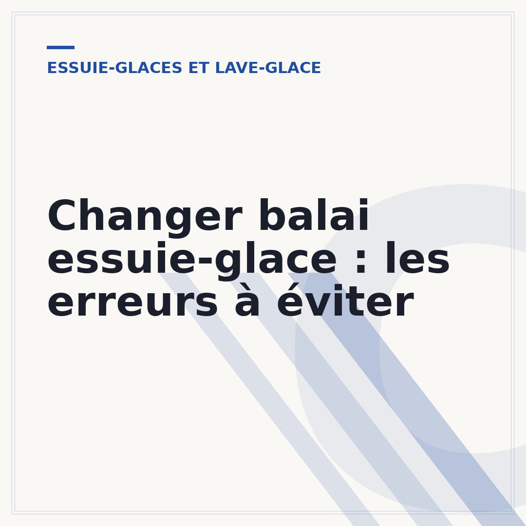 Changer balai essuie-glace : les erreurs à éviter
